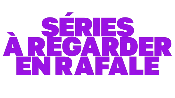 Séries à regarder en rafale